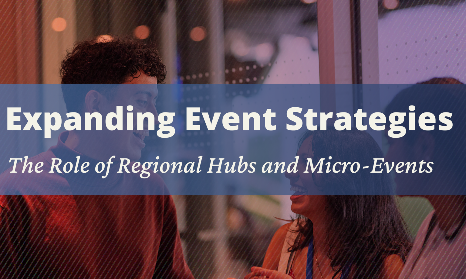 Micro Events Examples Expanding Corporate Event Strategy: Regional Hubs and Micro-Events
